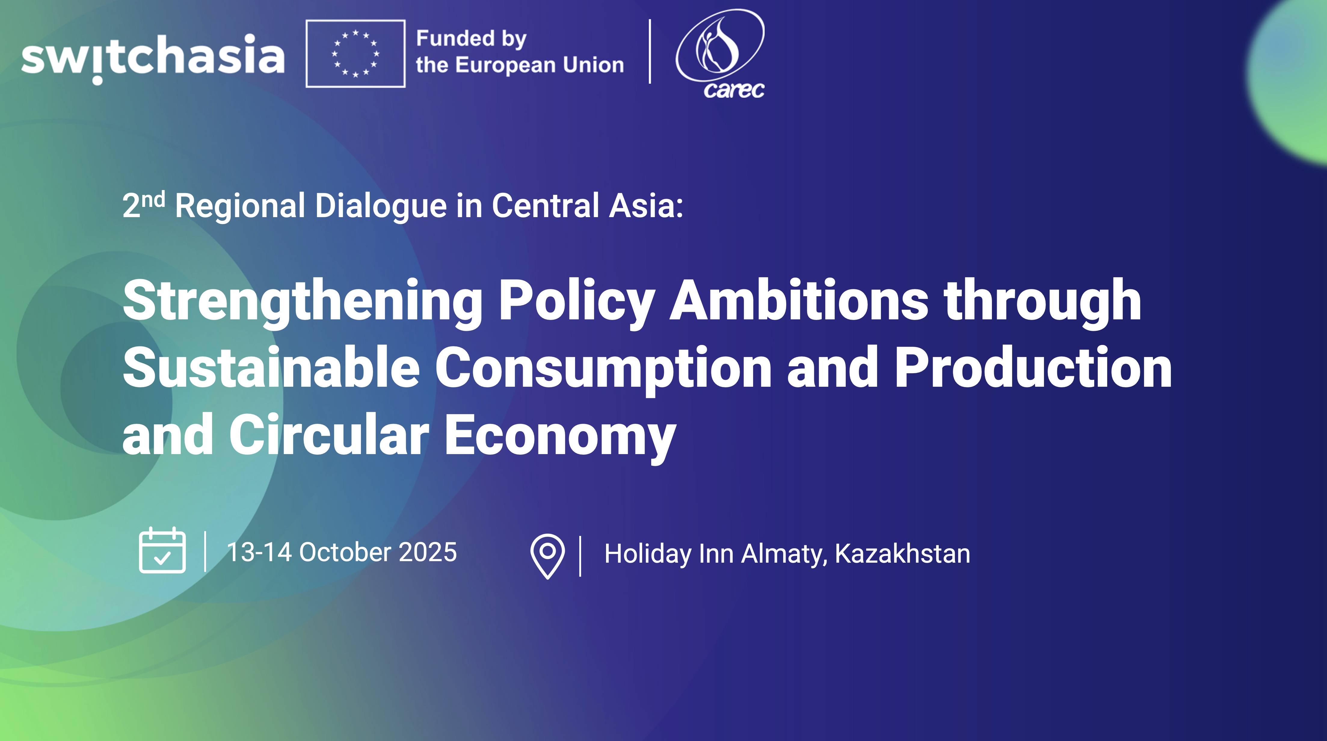 2nd Regional Dialogue in Central Asia: Strengthening Policy Ambitions through Sustainable Consumption and Production and Circular Economy